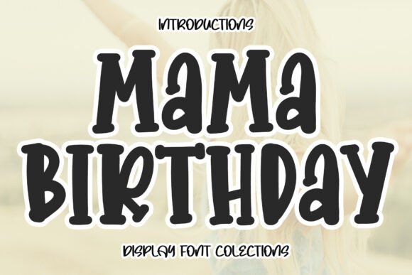 Mama Birthday: A Display Font That Makes Your Brand Feel Thoughtful